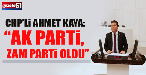 Ahmet Kaya: "AK Parti zam parti oldu"