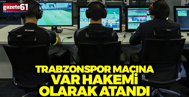 Yeni Malatyaspor-Trabzonspor maçının VAR hakemi açıklandı