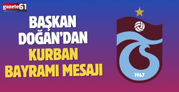 Başkan Doğan’dan Kurban Bayramı mesajı