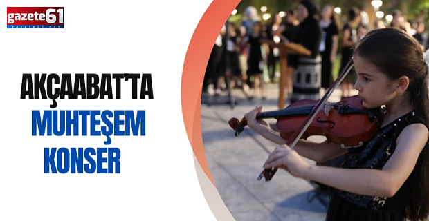 Akçaabat'ta muhteşem konser