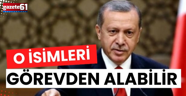 Erdoğan o bakanları da görevden alabilir