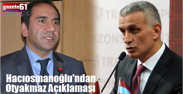 Hacıosmanoğlu'ndan Mecnun Otyakmaz Açıklaması!