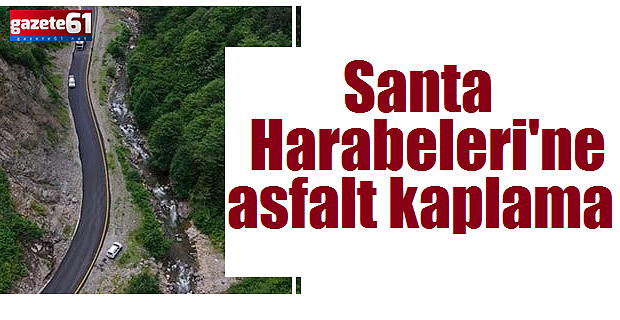 Santa Harabeleri'ne asfalt kaplama