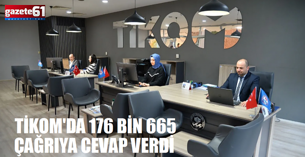 TİKOM'DA 176 BİN 665 ÇAĞRIYA CEVAP VERDİ