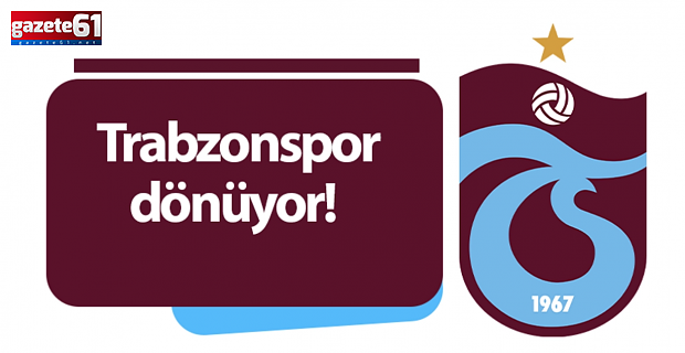 Trabzonspor bugün dönüyor!