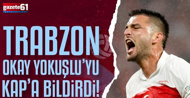 Trabzonspor Okay Yokuşlu'yu KAP'a bildirdi!