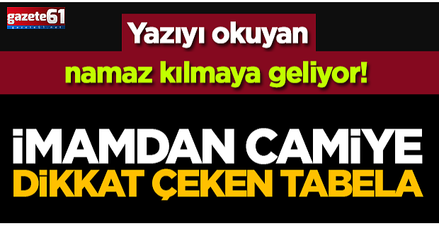 Yazıyı okuyan namaz kılmaya geliyor!