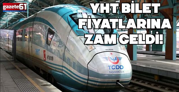 YHT BİLET FİYATLARINA ZAM GELDİ!