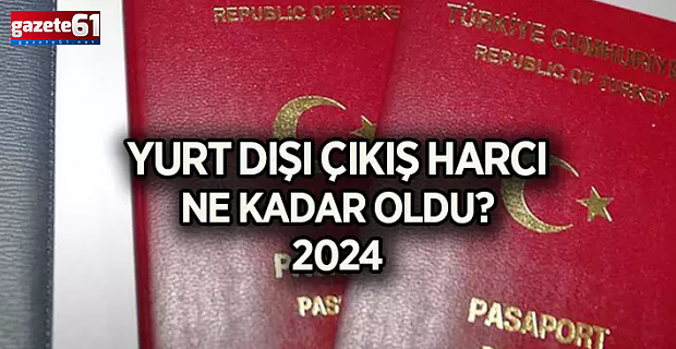 Yurtdışı çıkış harcı ne kadar oldu?