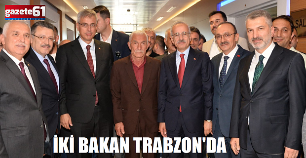 2 Bakan Trabzon'da 