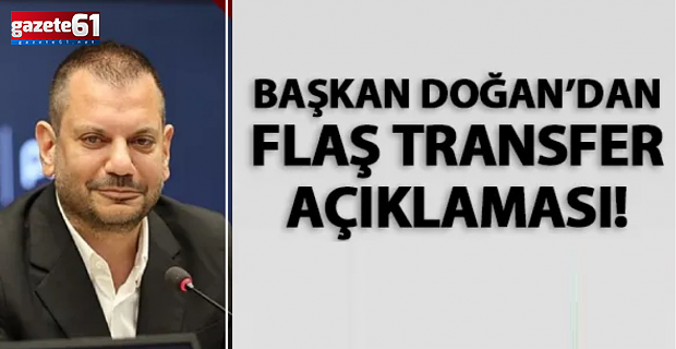 Başkan Doğan'dan flaş açıklama!