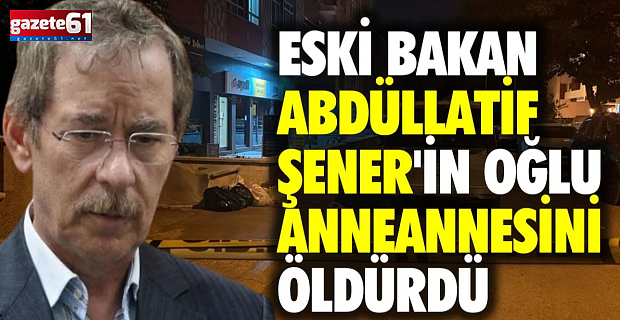 Eski Bakan'ın oğlu anneannesini öldürdü!