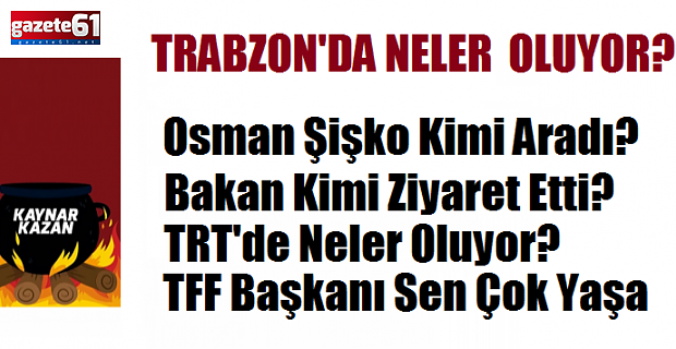 TRABZON'DA NELER OLUYOR?