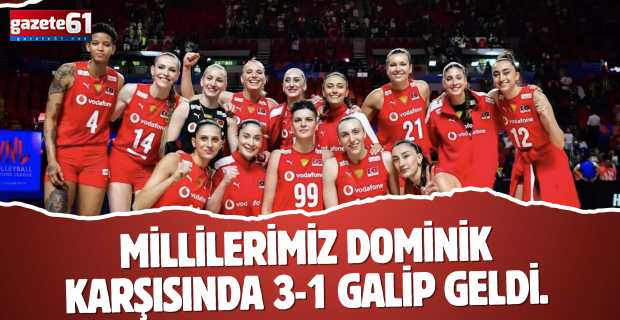 Millilerimiz Dominik Cumhuriyeti karşısında 3-1 galip geldi.