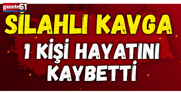 Silahlı Kavga... Hayatını Kaybetti