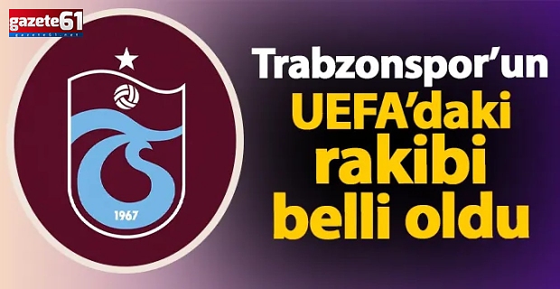 Trabzonspor'un UEFA Avrupa Ligi'nde rakibi belli oldu!