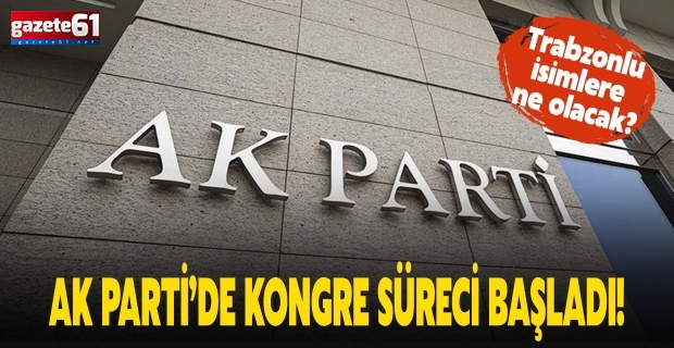 AK Parti’de Kongre süreci başladı!