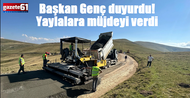 Başkan Genç duyurdu! Yaylalara müjde…