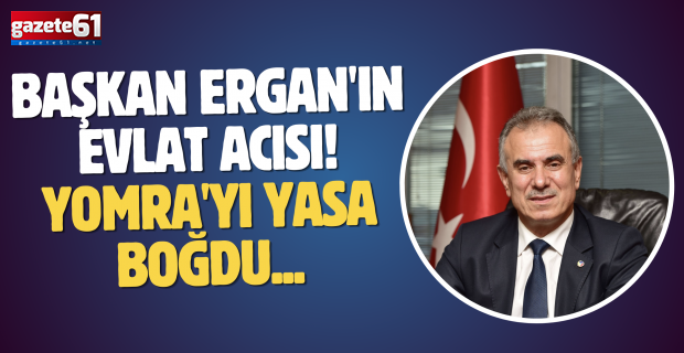 Başkan Ergan'ın evlat acısı! Yomra'yı yasa boğdu...