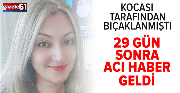 Boşanma aşamasındaki kocası tarafından bıçaklanmıştı!