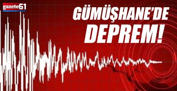 Gümüşhane'de Deprem!