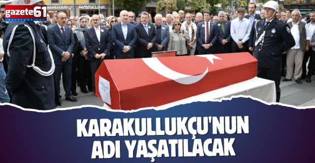 KARAKULLUKÇU'NUN ADI YAŞATILACAK