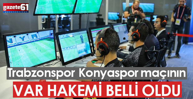 KONYASPOR MAÇI VAR HAKEMİ BELLİ OLDU