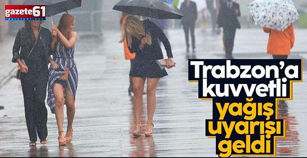 Meteorolojiden Trabzon'a uyarı! Yağış geliyor