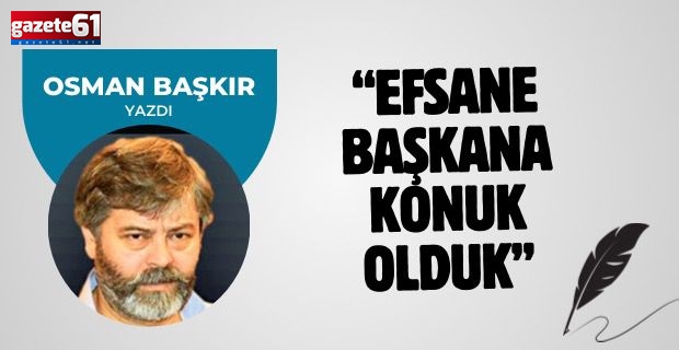 Efsane başkana konuk olduk