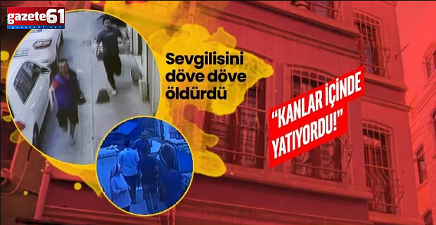 Otel odasında sevgilisini döve döve öldürdü!