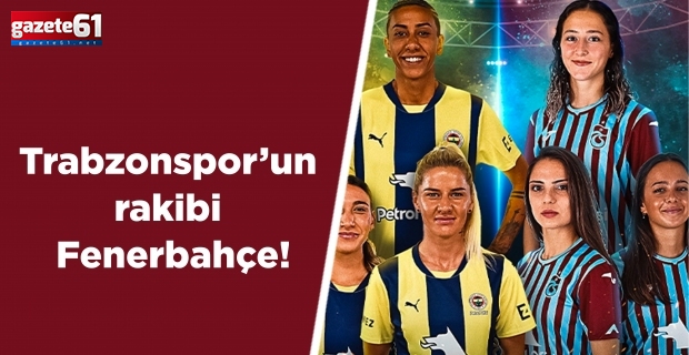 Trabzonspor’un rakibi Fenerbahçe!