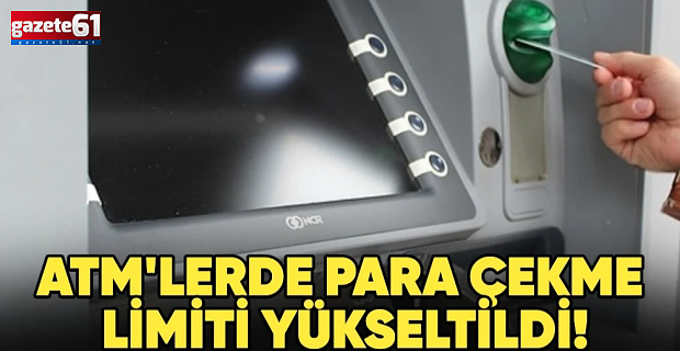 ATM'lerde para çekme limiti yükseltildi!