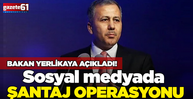 Bakan Yerlikaya duyurdu! Sosyal medyada şantaj operasyonu...