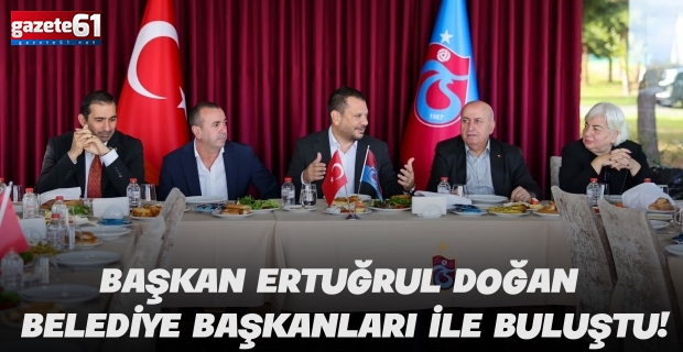 Başkan Ertuğrul Doğan belediye başkanları ile buluştu!