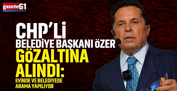 Belediye Başkanı gözaltına alındı!