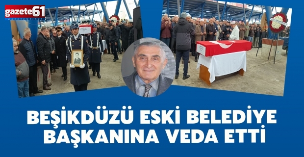 BEŞİKDÜZÜ ESKİ BELEDİYE BAŞKANINA VEDA ETTİ