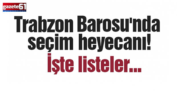 TRABZON’DA BARO BAŞKANLIĞI SEÇİMİ İÇİN GERİ SAYIM BAŞLADI...