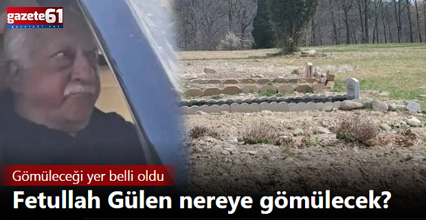 Fetullah Gülen nereye gömülecek?