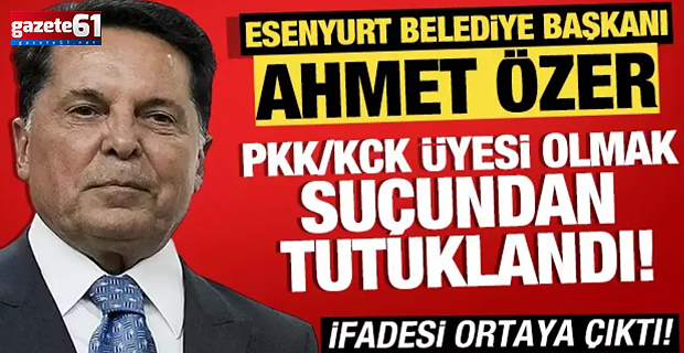 Esenyurt Belediye Başkanı Ahmet Özer tutuklandı!