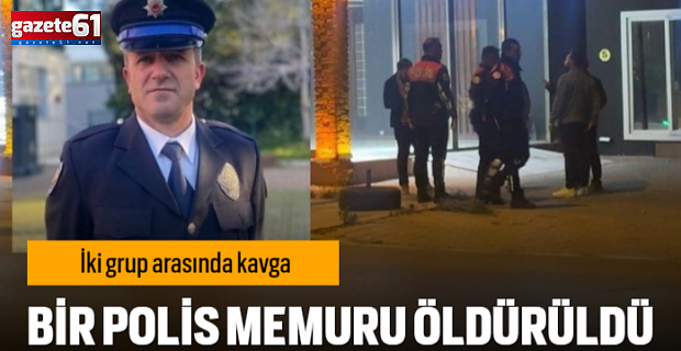 İki grup birbirine girdi! Polis memuru şehit oldu