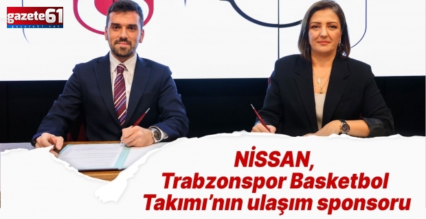 NİSSAN, Trabzonspor Basketbol Takımı’nın ulaşım sponsoru…