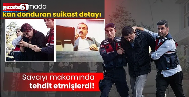 Savcıyı makamında tehdit etmişlerdi!