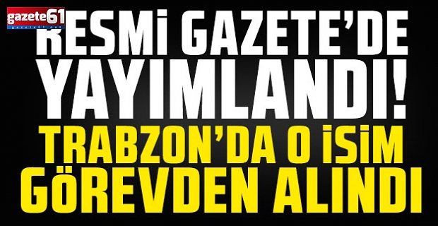 Trabzon'da Bölge Müdürü Görevden Alındı