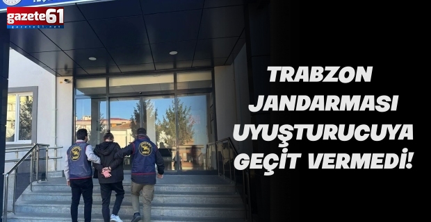 Trabzon Jandarması uyuşturucuya geçit vermedi!