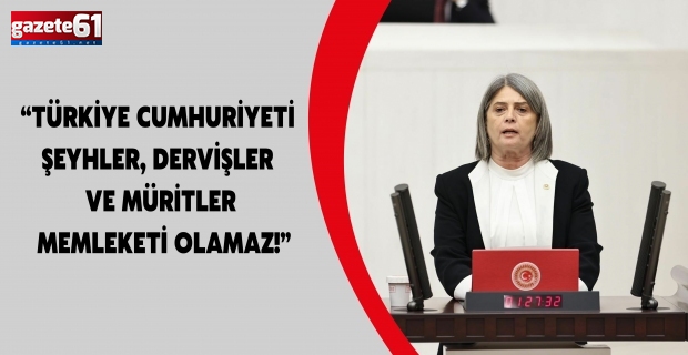 “TÜRKİYE CUMHURİYETİ ŞEYHLER, DERVİŞLER VE MÜRİTLER MEMLEKETİ OLAMAZ!”