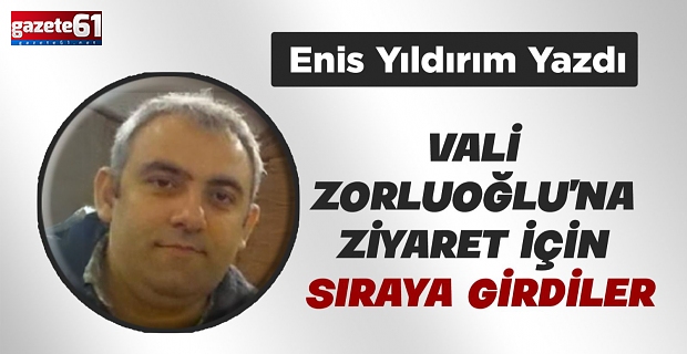 VALİ ZORLUOĞLU'NA ZİYARET İÇİN SIRAYA GİRDİLER