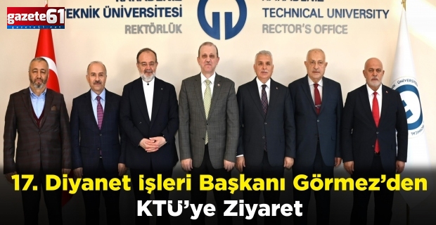 17. Diyanet İşleri Başkanı Görmez’den KTÜ’ye Ziyaret