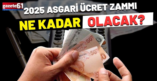 2025'te asgari ücret zammı ne kadar olacak?