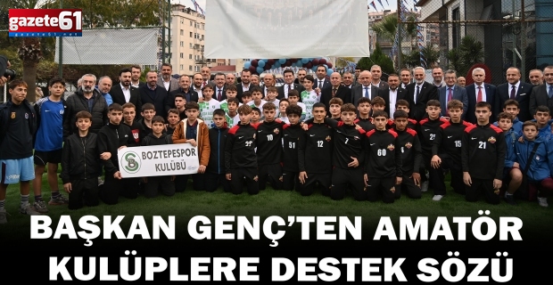 BAŞKAN GENÇ’TEN AMATÖR KULÜPLERE DESTEK SÖZÜ