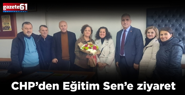 CHP’den Eğitim Sen’e ziyaret